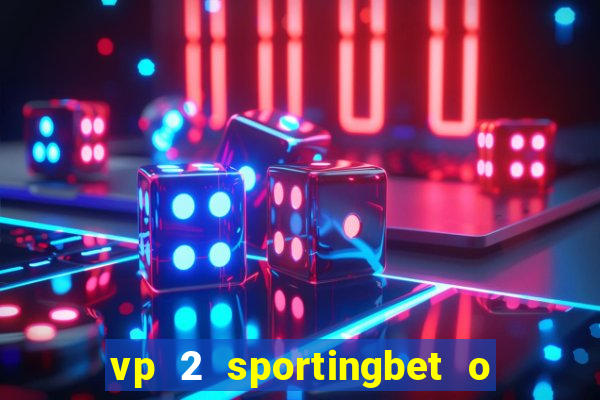 vp 2 sportingbet o que significa